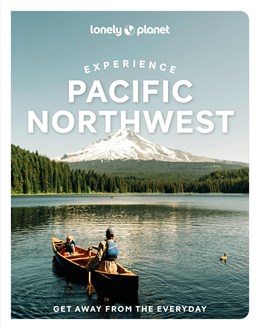 Lonely Planet Experience Pacific Northwest